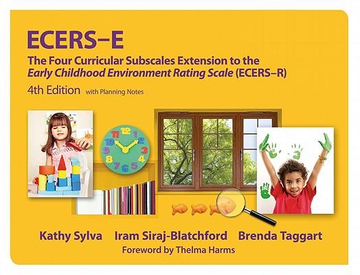 Ecers-E: The Four Curricular Subscales Extension to the Early Childhood Environment Rating Scale (Ecers-R) with Planning Notes