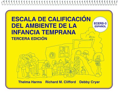 Escala de Calificacin del Ambiente de la Infancia Temprana: (Ecers-3 Espaol)