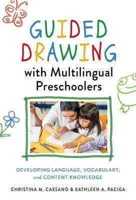 Guided Drawing with Multilingual Preschoolers: Developing Language, Vocabulary, and Content Knowledge