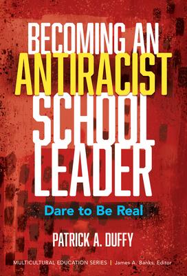 Becoming an Antiracist School Leader: Dare to Be Real