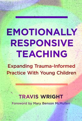 Emotionally Responsive Teaching: Expanding Trauma-Informed Practice with Young Children