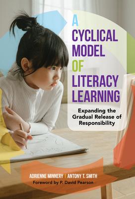 A Cyclical Model of Literacy Learning: Expanding the Gradual Release of Responsibility