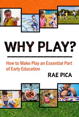 Why Play?: How to Make Play an Essential Part of Early Education