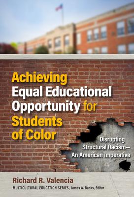 Achieving Equal Educational Opportunity for Students of Color: Disrupting Structural Racism--An American Imperative