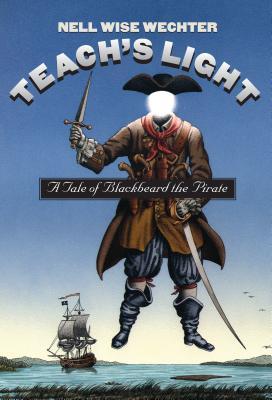 Teach S Light: A Tale of Blackbeard the Pirate