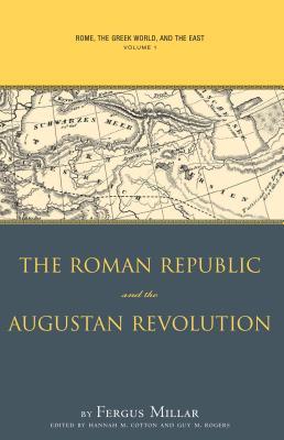 Rome, the Greek World, and the East, Volume 1: The Roman Republic and the Augustan Revolution