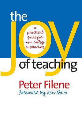 The Joy of Teaching: A Practical Guide for New College Instructors