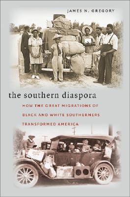 The Southern Diaspora: How the Great Migrations of Black and White Southerners Transformed America