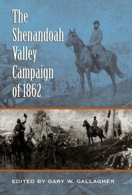 The Shenandoah Valley Campaign of 1862