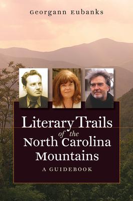 Literary Trails of the North Carolina Mountains: A Guidebook