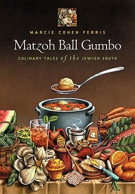 Matzoh Ball Gumbo: Culinary Tales of the Jewish South