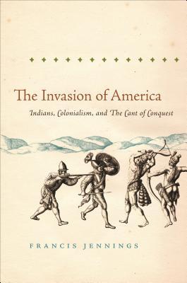 The Invasion of America: Indians, Colonialism, and the Cant of Conquest