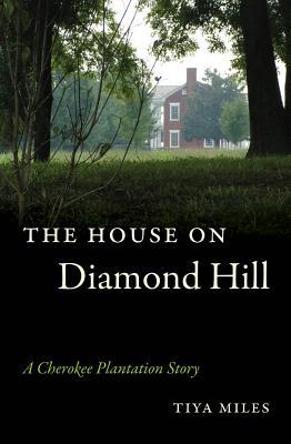 The House on Diamond Hill: A Cherokee Plantation Story