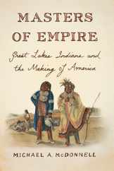 Masters of Empire: Great Lakes Indians and the Making of America Subscription