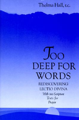 Too Deep for Words: Rediscovering Lectio Divina