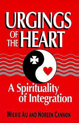 Urgings of the Heart: A Spirituality of Integration