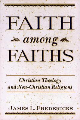 Faith Among Faiths: Christianity & the Other Religions