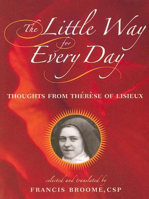 The Little Way for Every Day: Thoughts from Thrse of Lisieux