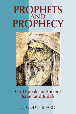 Prophets and Prophecy: God Speaks in Ancient Israel and Judah