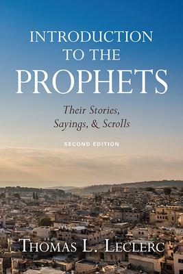 Introduction to the Prophets: Their Stories, Sayings, and Scrolls