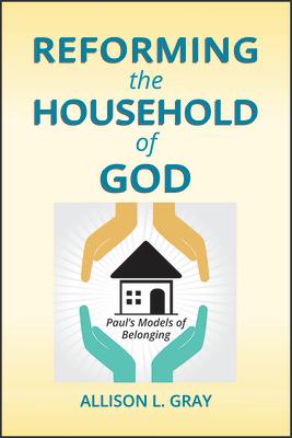 Reforming the Household of God: Paul's Models of Belonging