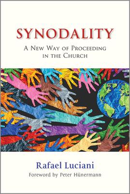 Synodality: A New Way of Proceeding in the Church: A New of Proceeding in the Church