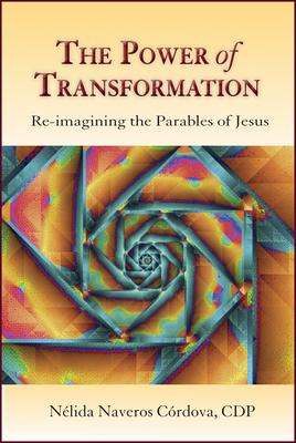 Power of Transformation: Re-Imagining the Parables of Jesus