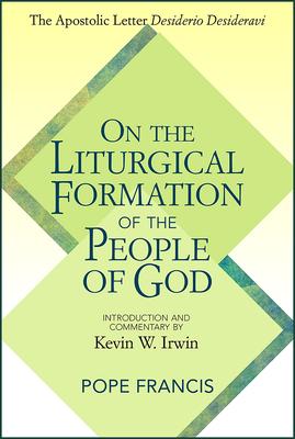 On the Liturgical Formation of the People of God: The Apostolic Letter Desiderio Desideravi