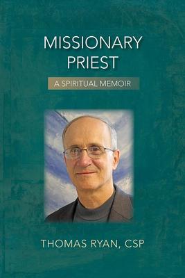 Missionary Priest: A Spiritual Memoir