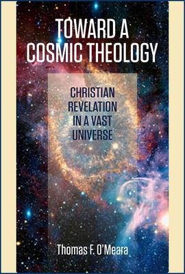 Toward a Cosmic Theology: Christian Revelation and a Vast Universe