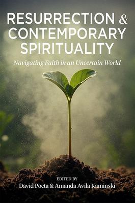 Resurrection and Contemporary Spirituality: Navigating Faith in an Uncertain World Subscription
