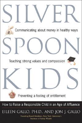 Silver Spoon Kids: How Successful Parents Raise Responsible Children