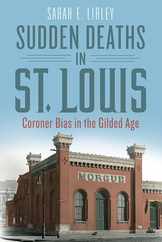 Sudden Deaths in St. Louis: Coroner Bias in the Gilded Age Subscription
