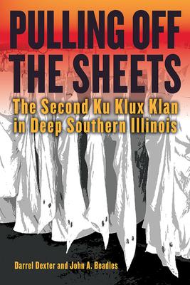 Pulling Off the Sheets: The Second Ku Klux Klan in Deep Southern Illinois