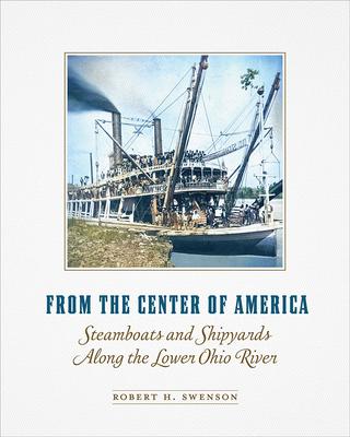 From the Center of America: Steamboats and Shipyards Along the Lower Ohio River Subscription