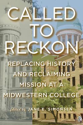 Called to Reckon: Replacing History and Reclaiming Mission at a Midwestern College