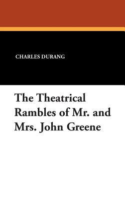 The Theatrical Rambles of Mr. and Mrs. John Greene