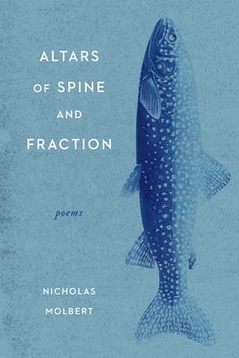 Altars of Spine and Fraction: Poems