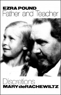 Ezra Pound, Father & Teacher: Discretions