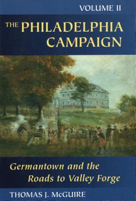 The Philadelphia Campaign: Germantown and the Roads to Valley Forge, Volume 2