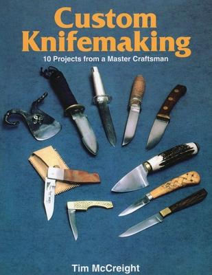 Custom Knifemaking: 10 Projects from a Master Craftsman