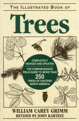 Illustrated Book of Trees: The Comprehensive Field Guide to More than 250 Trees of Eastern North America, Revised Edition