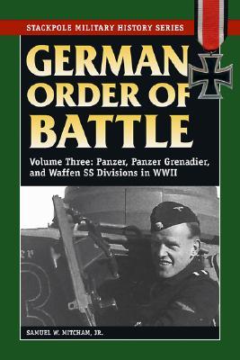 German Order of Battle: Panzer, Panzer Grenadier, and Waffen SS Divisions in WWII