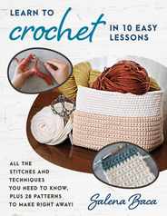 Learn to Crochet in 10 Easy Lessons: All the Stitches and Techniques You Need to Know, Plus 28 Patterns to Make Right Away! Subscription