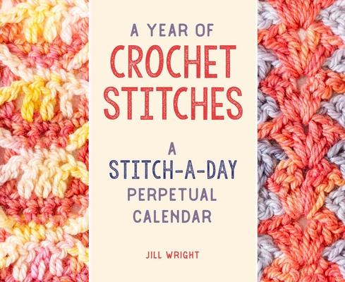 A Year of Crochet Stitches: A Stitch-A-Day Perpetual Calendar Subscription