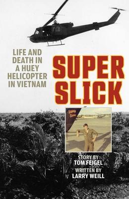 Super Slick: Life and Death in a Huey Helicopter in Vietnam Subscription