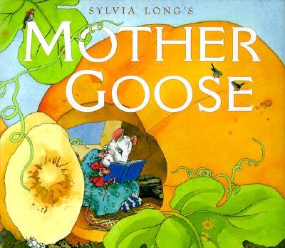 Sylvia Long's Mother Goose: (Nursery Rhymes for Toddlers, Nursery Rhyme Books, Rhymes for Kids)