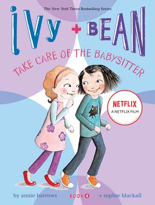 Ivy and Bean Take Care of the Babysitter (Book 4)