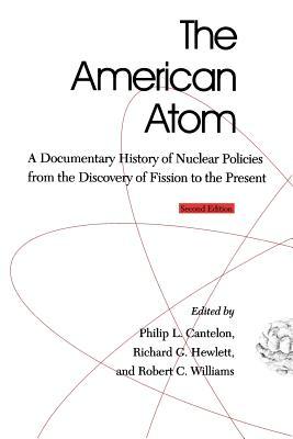 The American Atom: A Documentary History of Nuclear Policies from the Discovery of Fission to the Present, 1939-1984