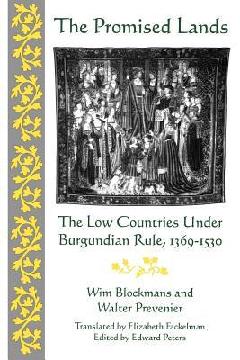 Promised Lands: The Low Countries Under Burgundian Rule, 1369-1530